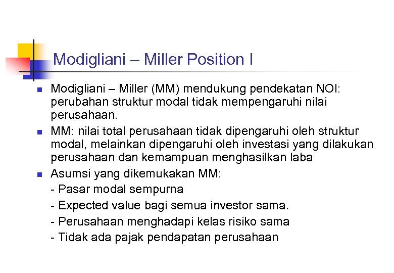 Modigliani – Miller Position I n n n Modigliani – Miller (MM) mendukung pendekatan