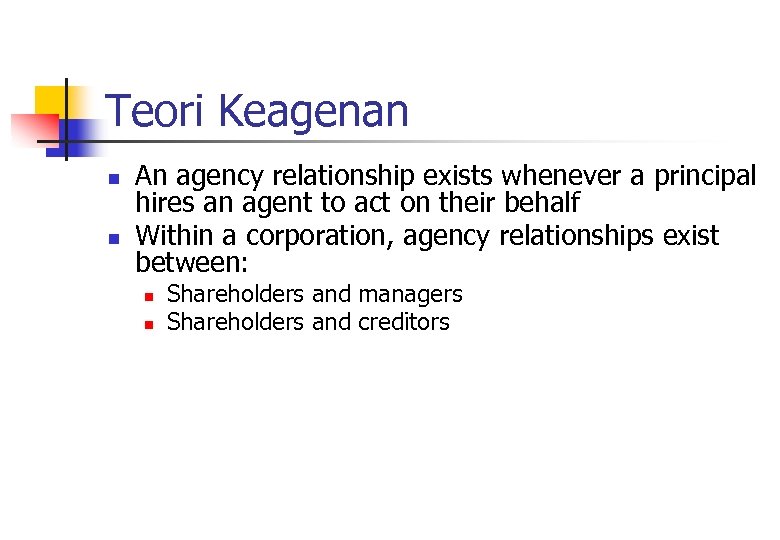 Teori Keagenan n n An agency relationship exists whenever a principal hires an agent