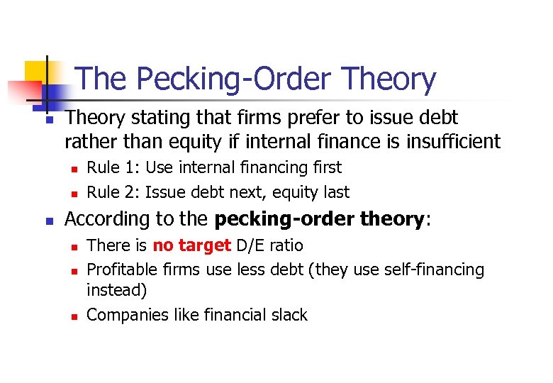 The Pecking-Order Theory n Theory stating that firms prefer to issue debt rather than