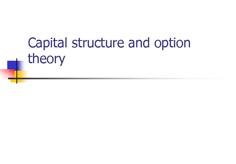 Capital structure and option theory 