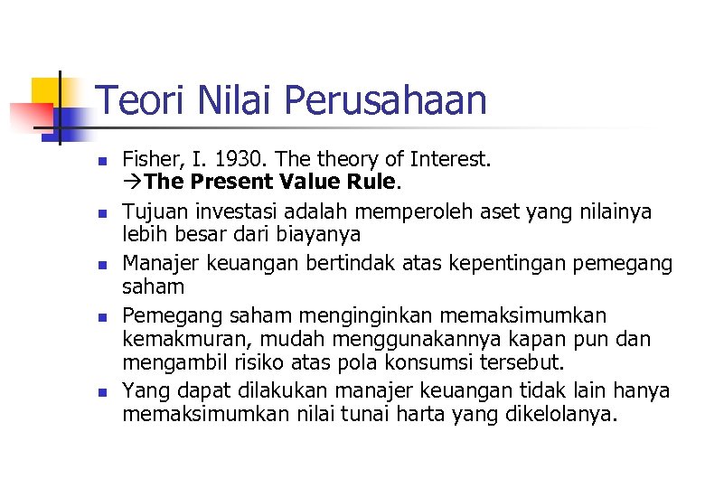 Teori Nilai Perusahaan n n Fisher, I. 1930. The theory of Interest. The Present