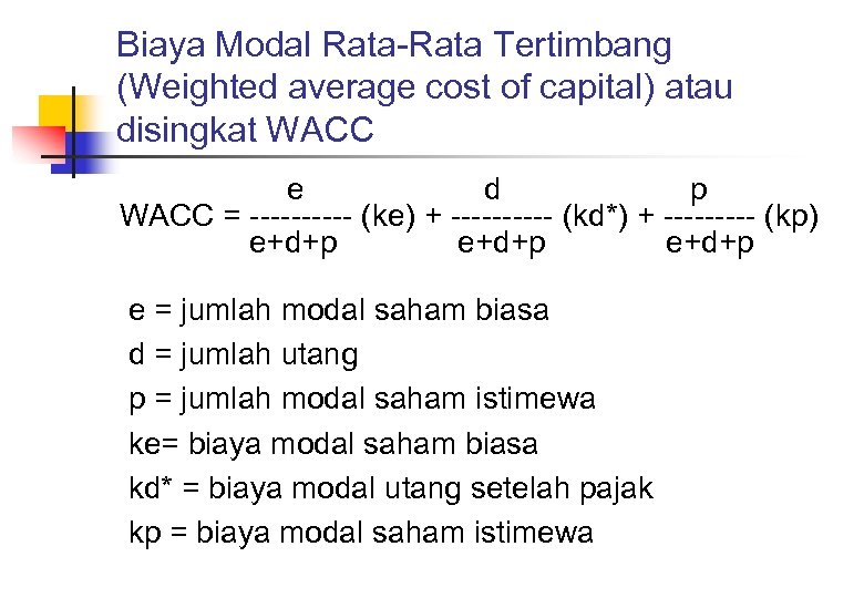 Biaya Modal Rata-Rata Tertimbang (Weighted average cost of capital) atau disingkat WACC e d