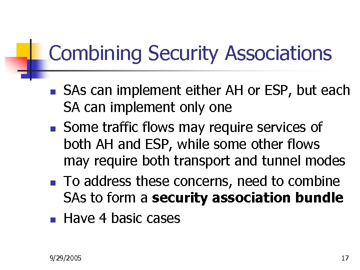 Combining Security Associations n n SAs can implement either AH or ESP, but each