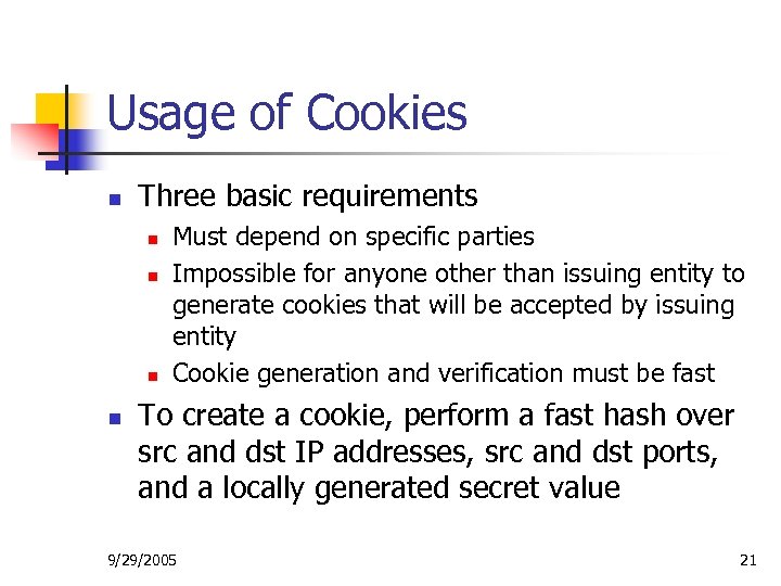 Usage of Cookies n Three basic requirements n n Must depend on specific parties