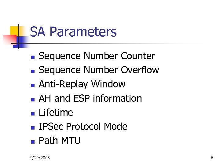 SA Parameters n n n n Sequence Number Counter Sequence Number Overflow Anti-Replay Window