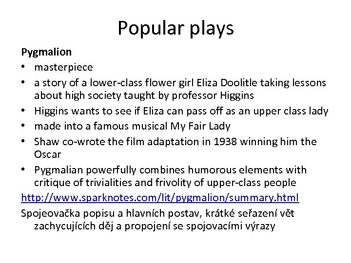 Popular plays Pygmalion • masterpiece • a story of a lower-class flower girl Eliza
