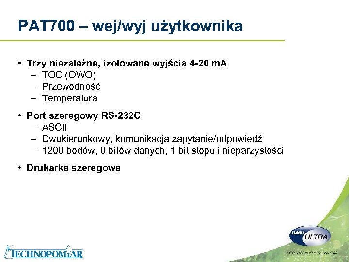 PAT 700 – wej/wyj użytkownika • Trzy niezależne, izolowane wyjścia 4 -20 m. A