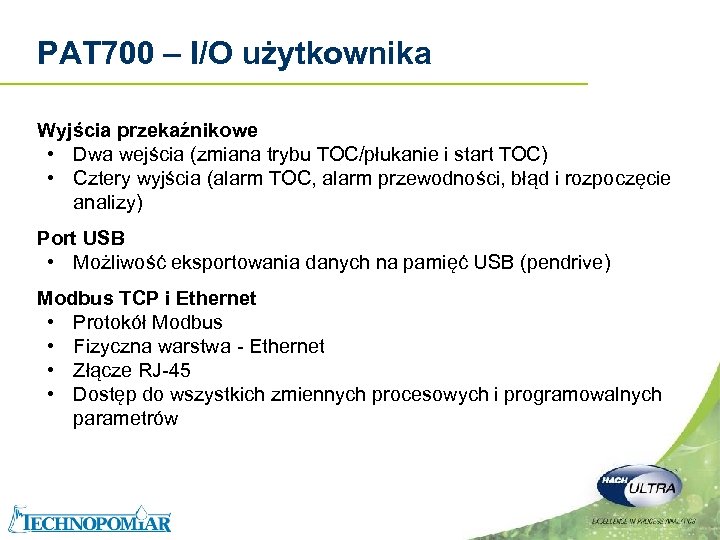PAT 700 – I/O użytkownika Wyjścia przekaźnikowe • Dwa wejścia (zmiana trybu TOC/płukanie i