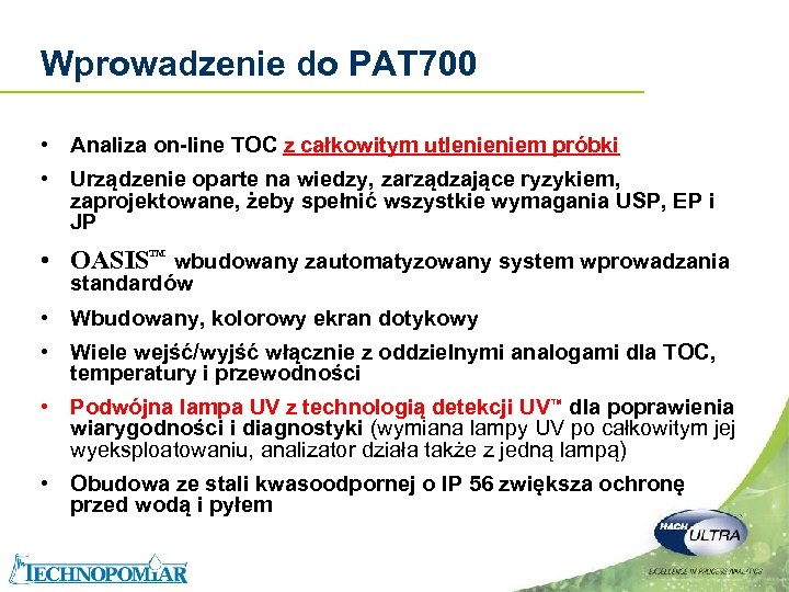 Wprowadzenie do PAT 700 • Analiza on-line TOC z całkowitym utlenieniem próbki • Urządzenie