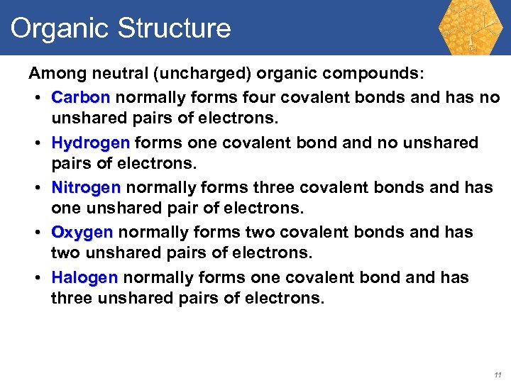 Organic Structure Among neutral (uncharged) organic compounds: • Carbon normally forms four covalent bonds