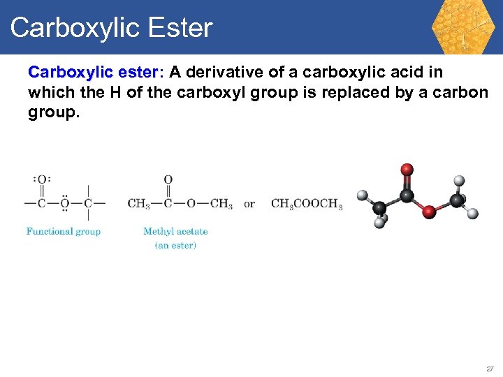 Carboxylic Ester Carboxylic ester: A derivative of a carboxylic acid in ester which the