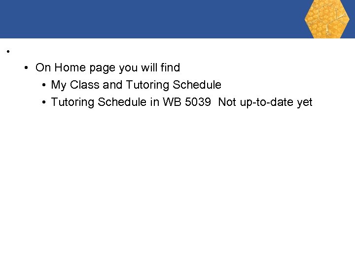  • • On Home page you will find • My Class and Tutoring