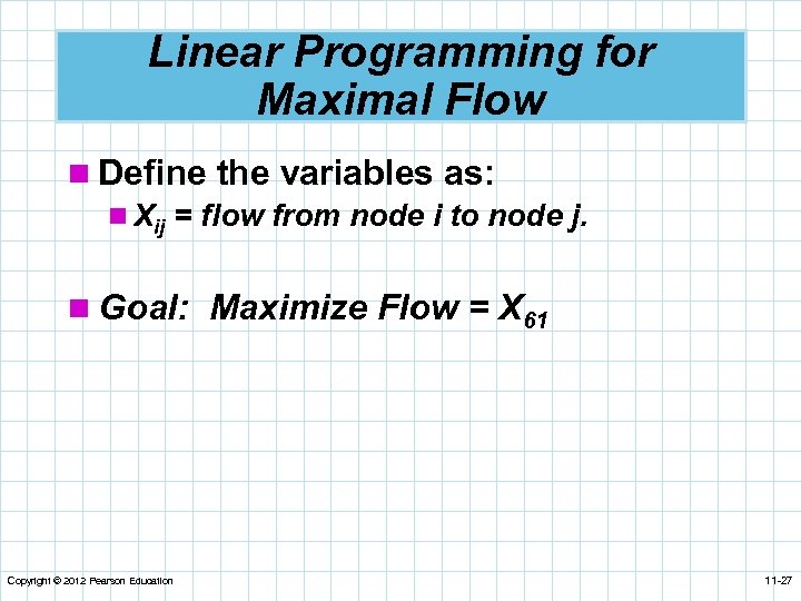 Linear Programming for Maximal Flow n Define the variables as: n Xij = flow