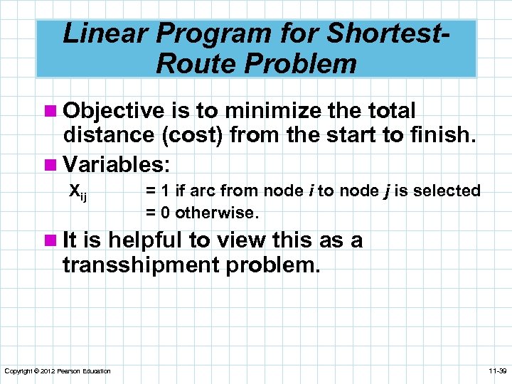 Linear Program for Shortest. Route Problem n Objective is to minimize the total distance