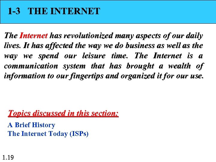 1 -3 THE INTERNET The Internet has revolutionized many aspects of our daily lives.