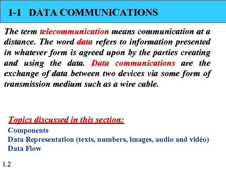 1 -1 DATA COMMUNICATIONS The term telecommunication means communication at a distance. The word