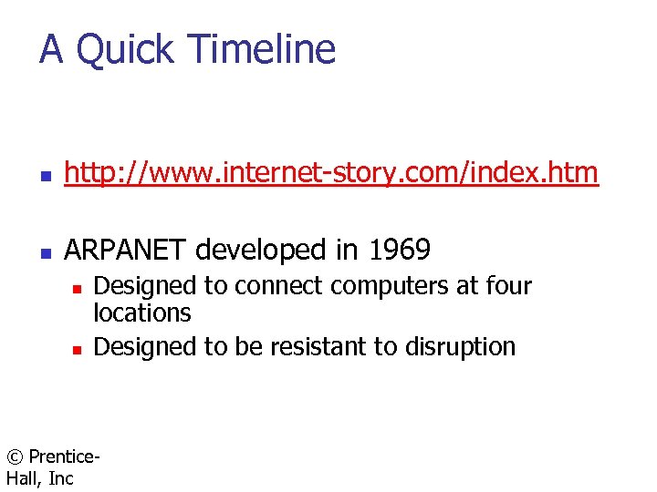 A Quick Timeline n http: //www. internet-story. com/index. htm n ARPANET developed in 1969