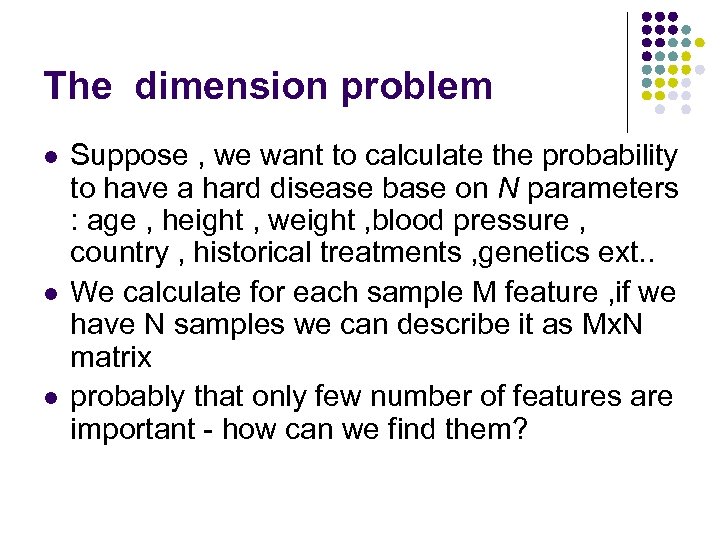 The dimension problem l l l Suppose , we want to calculate the probability