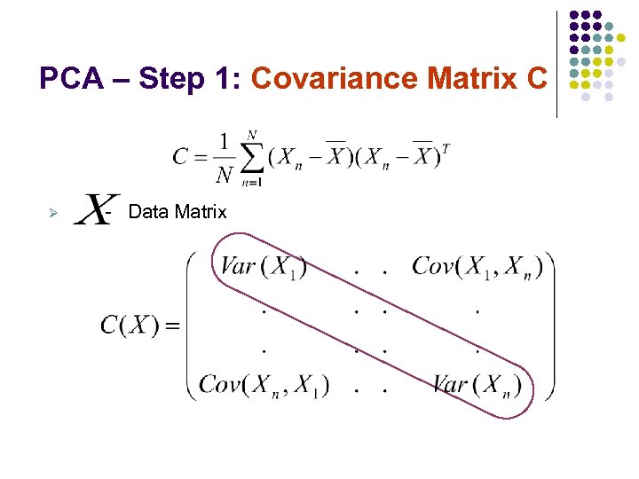 PCA – Step 1: Covariance Matrix C Ø - Data Matrix 