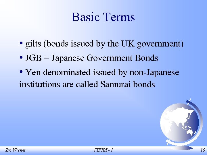Basic Terms • gilts (bonds issued by the UK government) • JGB = Japanese