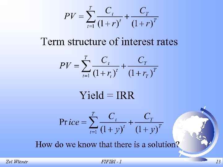 Term structure of interest rates Yield = IRR How do we know that there