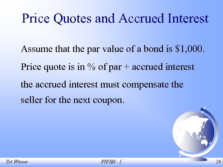 Price Quotes and Accrued Interest Assume that the par value of a bond is