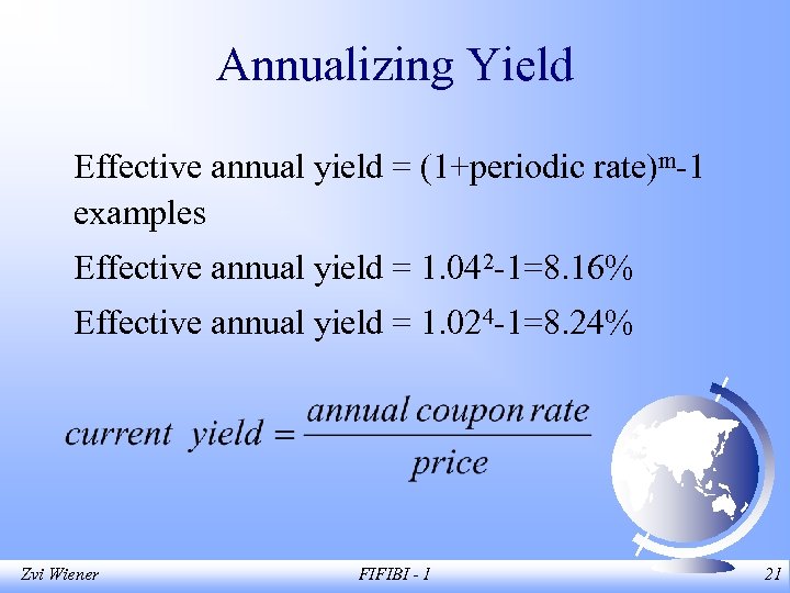 Annualizing Yield Effective annual yield = (1+periodic rate)m-1 examples Effective annual yield = 1.