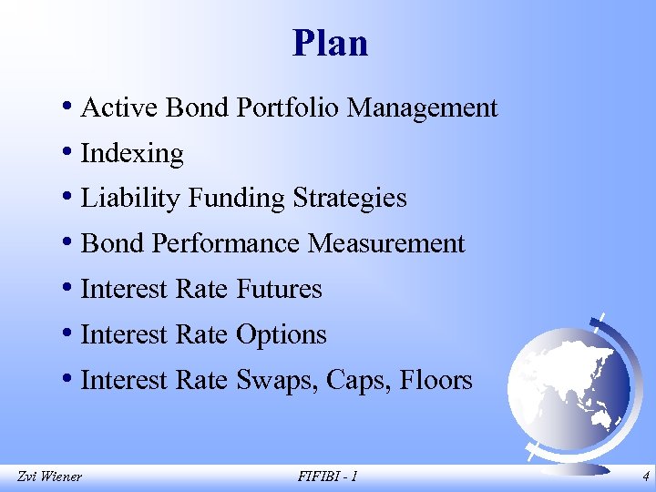 Plan • Active Bond Portfolio Management • Indexing • Liability Funding Strategies • Bond
