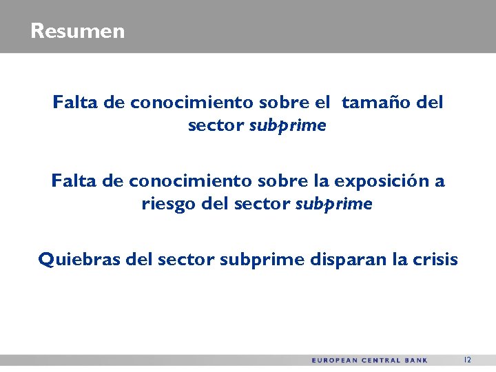 Resumen Falta de conocimiento sobre el tamaño del sector subprime Falta de conocimiento sobre