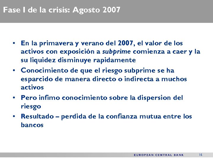 Fase I de la crisis: Agosto 2007 • En la primavera y verano del