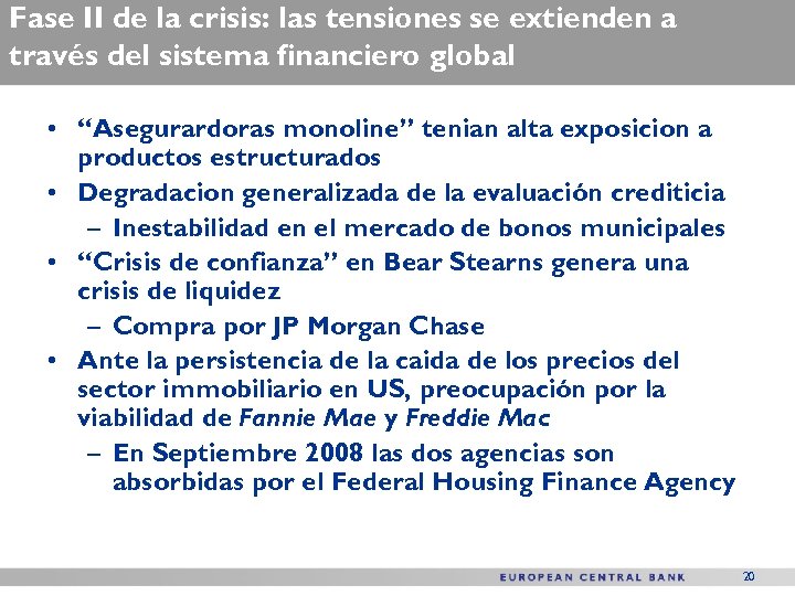 Fase II de la crisis: las tensiones se extienden a través del sistema financiero