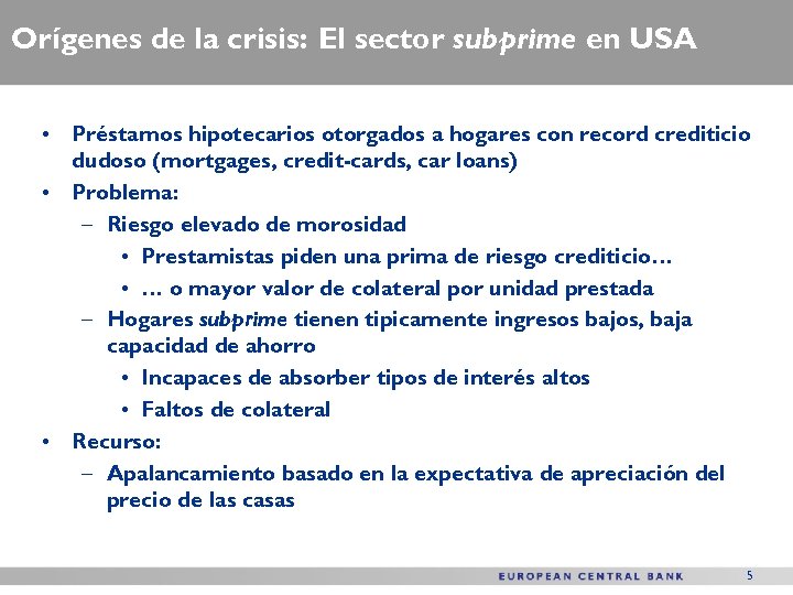 Orígenes de la crisis: El sector subprime en USA • Préstamos hipotecarios otorgados a