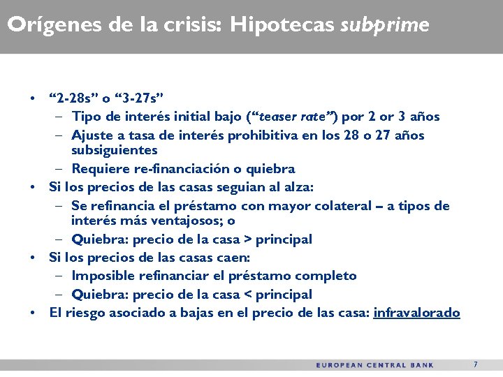 Orígenes de la crisis: Hipotecas subprime • “ 2 -28 s” o “ 3