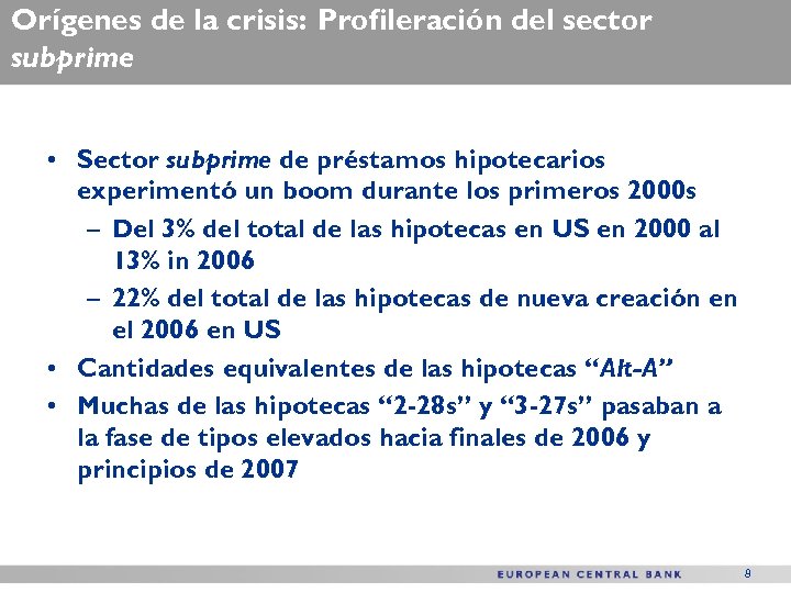 Orígenes de la crisis: Profileración del sector subprime • Sector subprime de préstamos hipotecarios