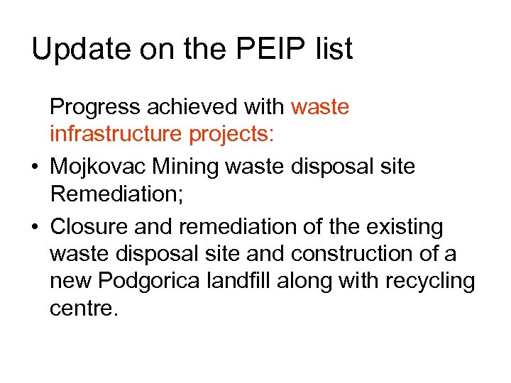 Update on the PEIP list Progress achieved with waste infrastructure projects: • Mojkovac Mining