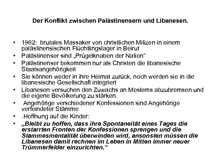 Der Konflikt zwischen Palästinensern und Libanesen. • 1982: brutales Massaker von christlichen Milizen in