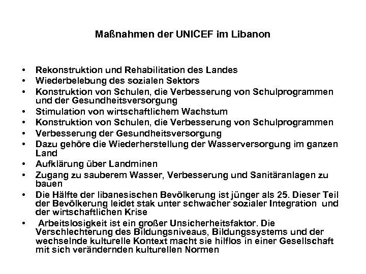 Maßnahmen der UNICEF im Libanon • • • Rekonstruktion und Rehabilitation des Landes Wiederbelebung