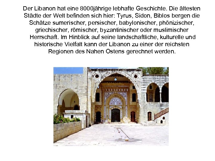 Der Libanon hat eine 8000 jährige lebhafte Geschichte. Die ältesten Städte der Welt befinden