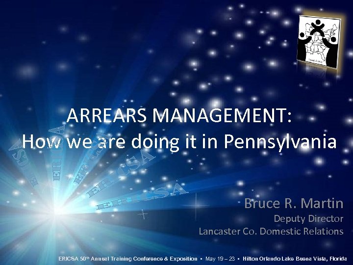 ARREARS MANAGEMENT: How we are doing it in Pennsylvania Bruce R. Martin Deputy Director