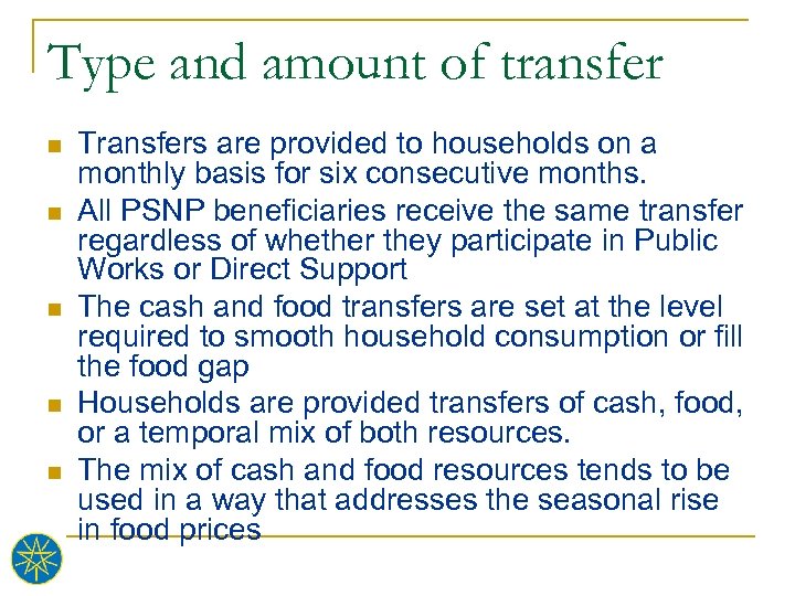 Type and amount of transfer n n n Transfers are provided to households on