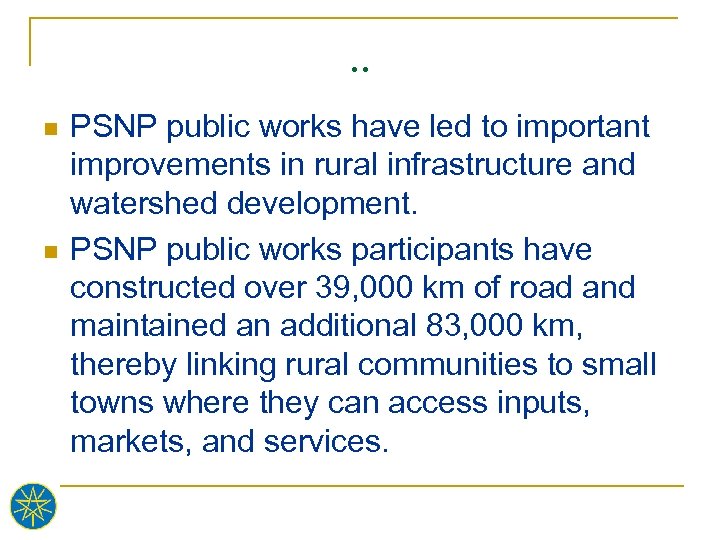 . . n n PSNP public works have led to important improvements in rural