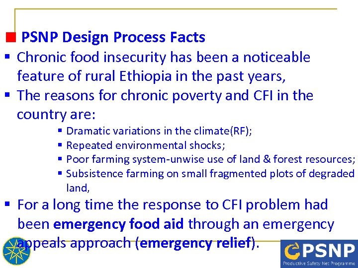 PSNP Design Process Facts § Chronic food insecurity has been a noticeable feature of