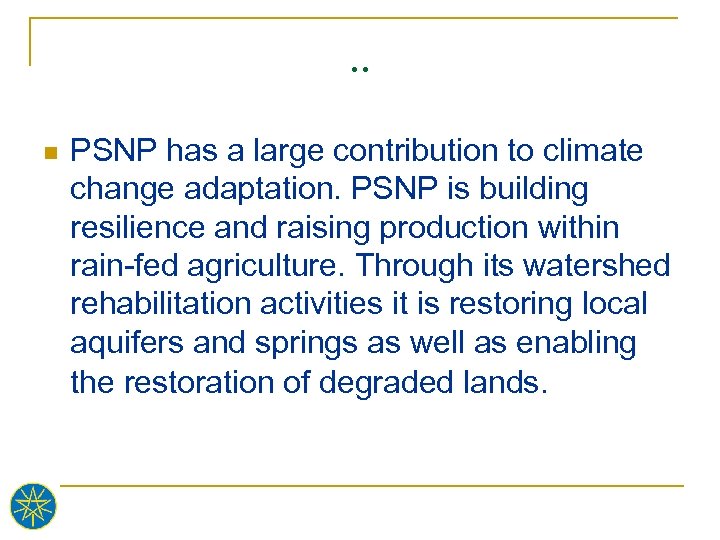. . n PSNP has a large contribution to climate change adaptation. PSNP is