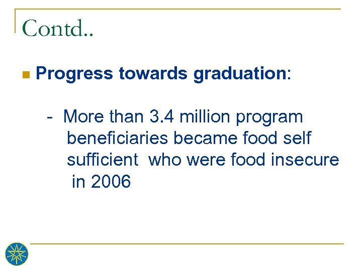 Contd. . n Progress towards graduation: - More than 3. 4 million program beneficiaries