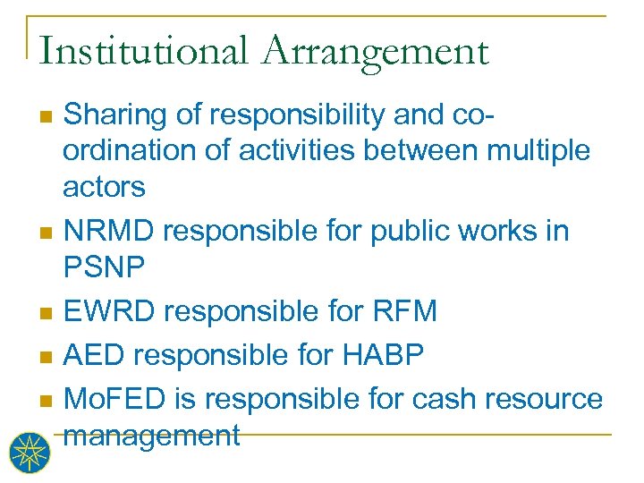 Institutional Arrangement Sharing of responsibility and coordination of activities between multiple actors n NRMD