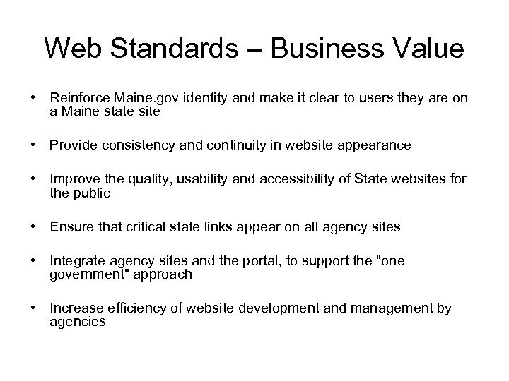 Web Standards – Business Value • Reinforce Maine. gov identity and make it clear