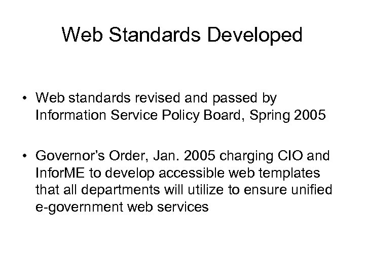 Web Standards Developed • Web standards revised and passed by Information Service Policy Board,