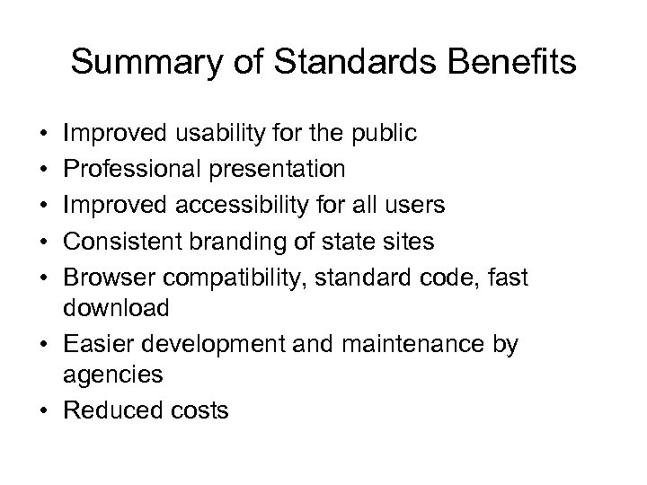 Summary of Standards Benefits • • • Improved usability for the public Professional presentation