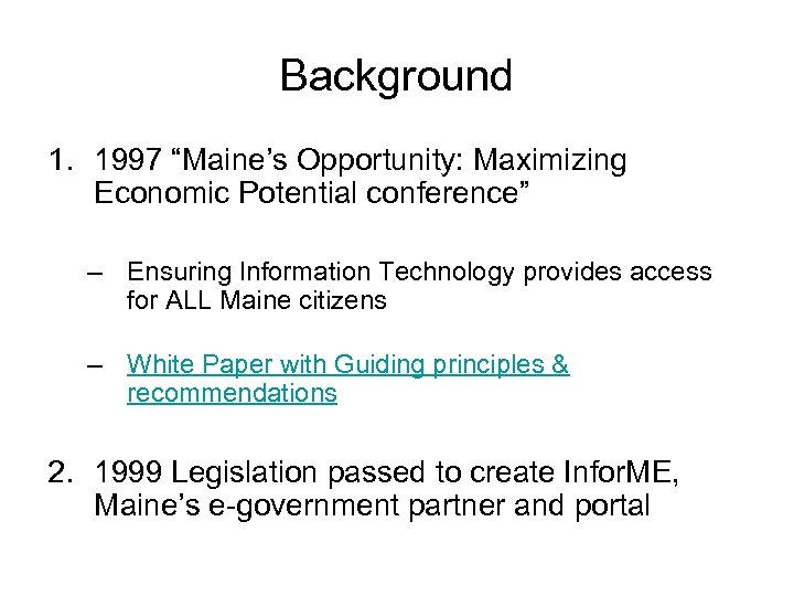 Background 1. 1997 “Maine’s Opportunity: Maximizing Economic Potential conference” – Ensuring Information Technology provides