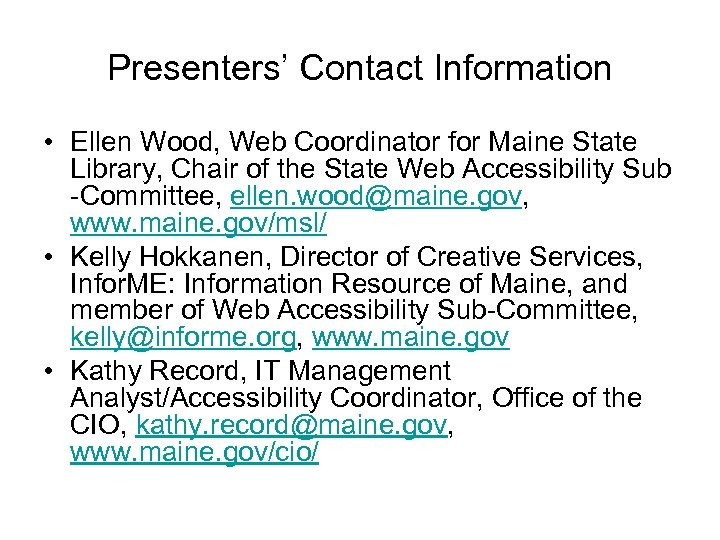 Presenters’ Contact Information • Ellen Wood, Web Coordinator for Maine State Library, Chair of